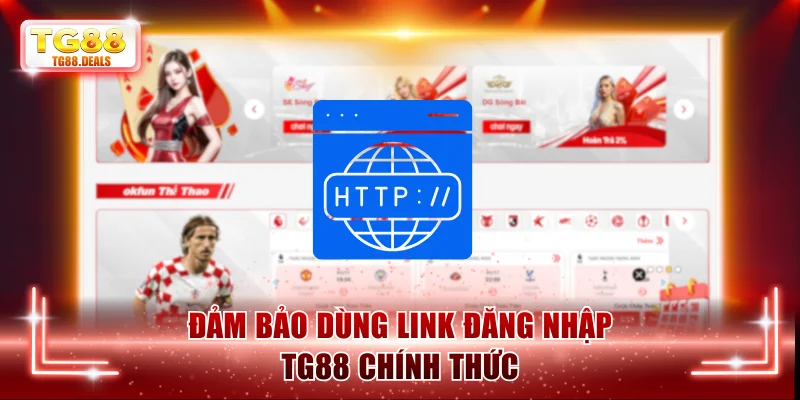 Đảm bảo dùng link đăng nhập TG88 chính thức