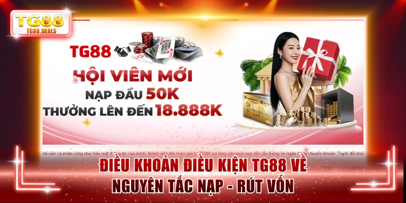 Điều khoản điều kiện TG88 về nguyên tắc nạp - rút vốn