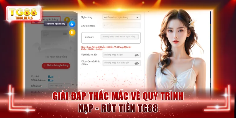 Giải đáp thắc mắc về quy trình nạp - rút tiền TG88