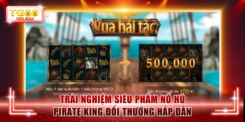 Giới thiệu siêu phẩm nổ hũ Pirate King đổi thưởng hấp dẫn