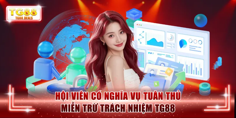 Hội viên cần có nghĩa vụ tuân thủ miễn trừ trách nhiệm TG88 