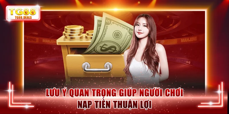Lưu ý quan trọng giúp người chơi nạp tiền thuận lợi