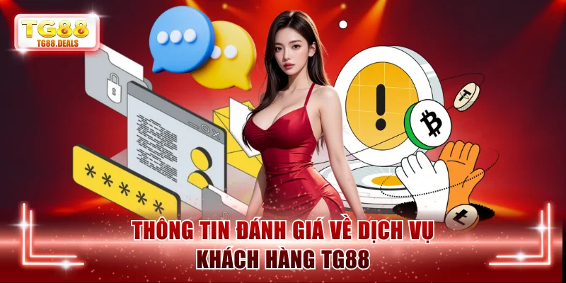 Thông tin đánh giá về dịch vụ khách hàng TG88