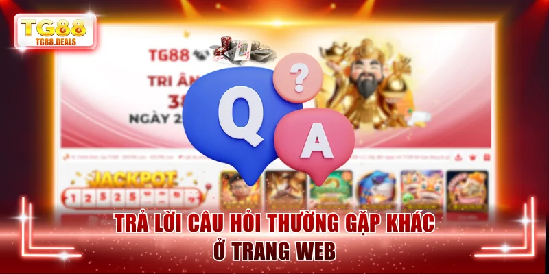 Trả lời câu hỏi thường gặp khác ở trang web