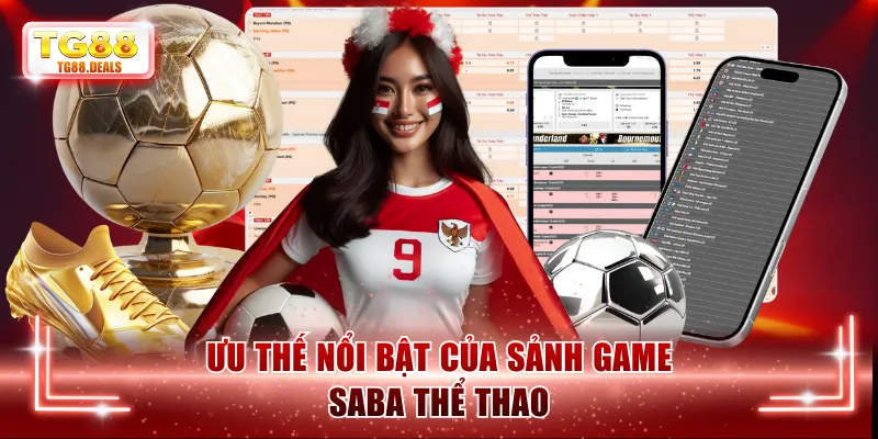 Ưu thế nổi bật của sảnh game Saba thể thao
