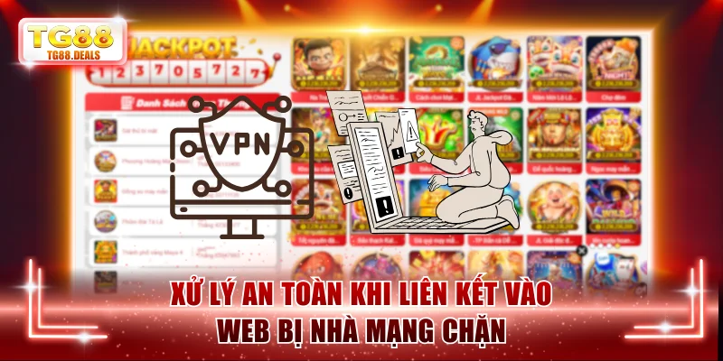 Xử lý an toàn khi liên kết vào web bị nhà mạng chặn